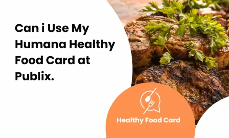 can i use my humana healthy food card at publix